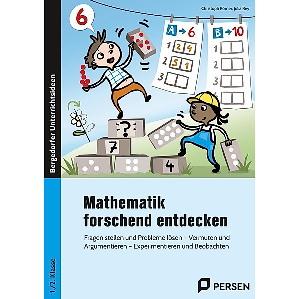 Mathematik forschend entdecken - 1./2. Klasse, Christoph Körner, Julia Rey