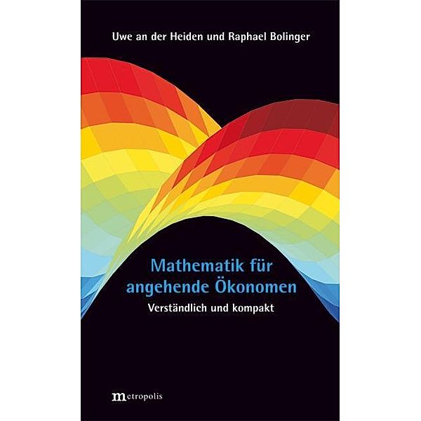 Mathematik für angehende Ökonomen, Uwe an der Heiden, Raphael Bolinger