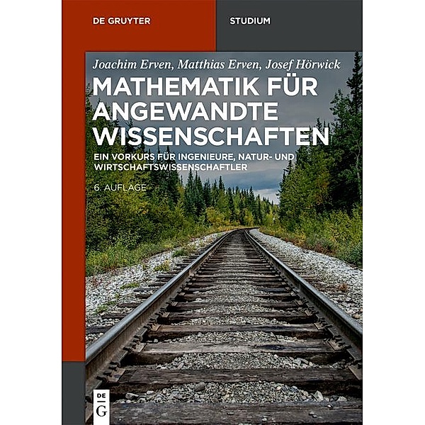 Mathematik für angewandte Wissenschaften / De Gruyter Studium, Joachim Erven, Matthias Erven, Josef Hörwick