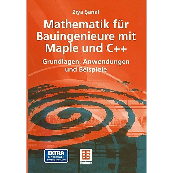 Mathematik für Bauingenieure mit Maple und C++, Ziya Sanal