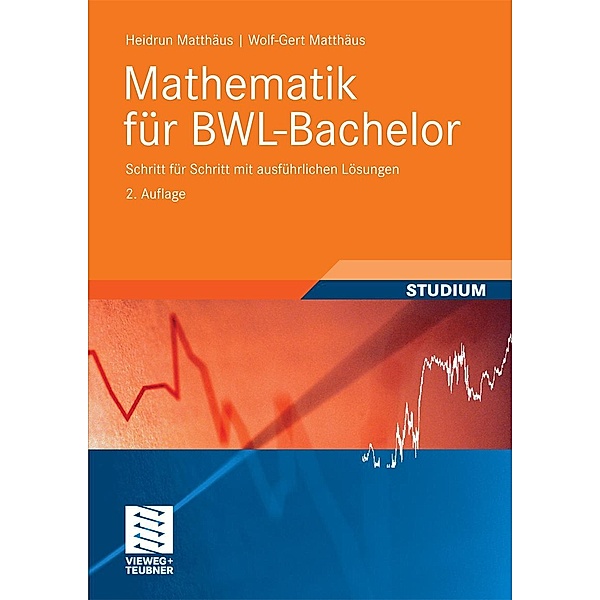 Mathematik für BWL-Bachelor / Studienbücher Wirtschaftsmathematik, Heidrun Matthäus, Wolf-Gert Matthäus
