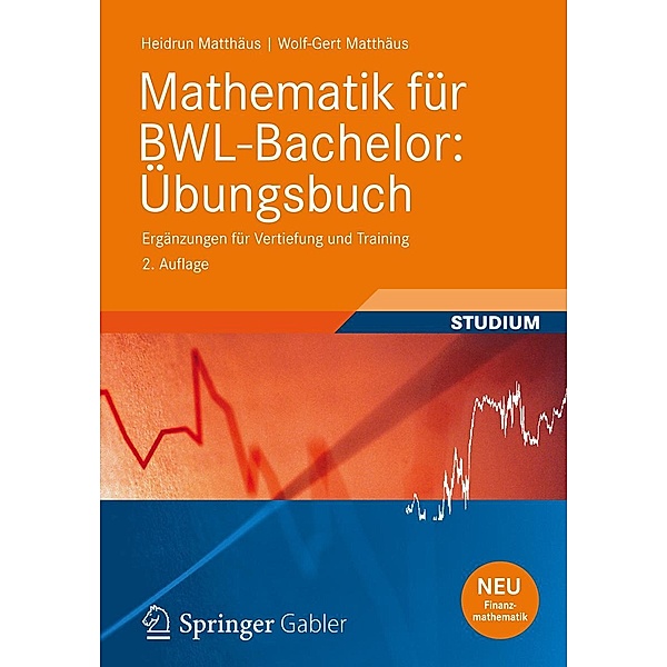 Mathematik für BWL-Bachelor: Übungsbuch / Studienbücher Wirtschaftsmathematik, Heidrun Matthäus, Wolf-Gert Matthäus