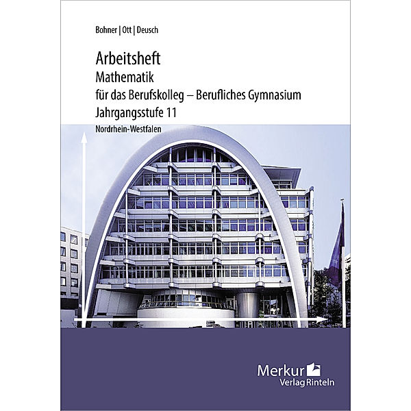 Mathematik für das Berufskolleg - Berufliches Gymnasium - Arbeitsheft, Kurt Bohner, Roland Ott, Ronald Deusch, Norbert Lengersdorf