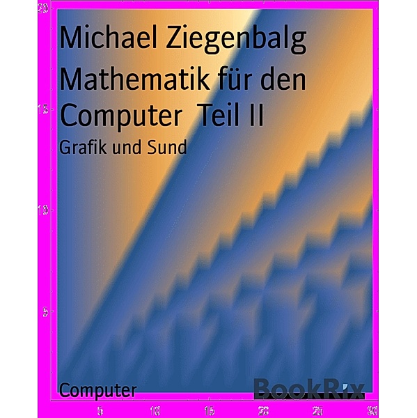 Mathematik für den Computer  Teil II, Michael Ziegenbalg