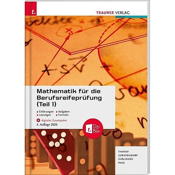 Mathematik für die Berufsreifeprüfung (Teil 1) + digitales Zusatzpaket + E-Book, Friedrich Tinhof, Kathrin Gerstendorf, Helmut Girlinger, Markus Paul