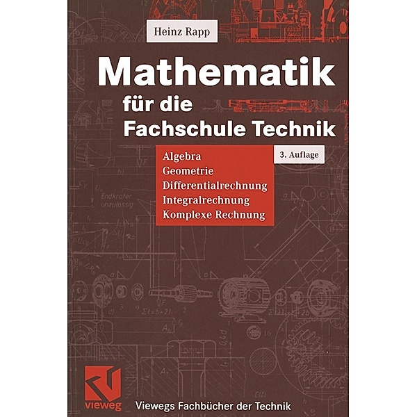 Mathematik für die Fachschule Technik / Viewegs Fachbücher der Technik, Heinz Rapp