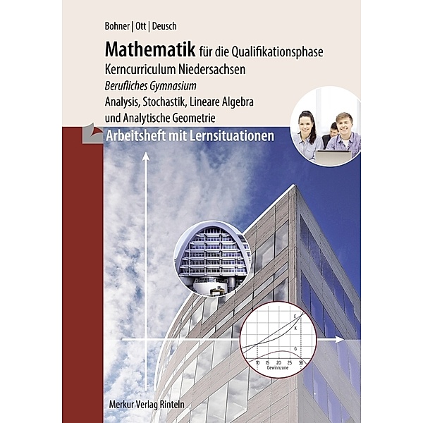 Mathematik für die Qualifikationsphase, Kerncurriculum Niedersachsen, Arbeitsheft mit Lernsituationen, Kurt Bohner, Roland Ott, Ronald Deusch