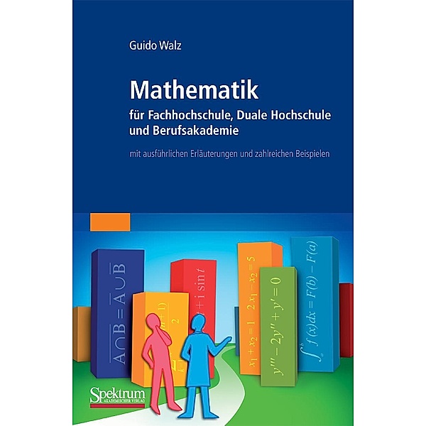Mathematik für Fachhochschule, Duale Hochschule und Berufsakademie, Guido Walz