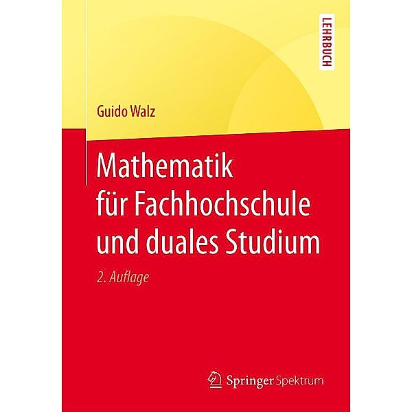 Mathematik für Fachhochschule und duales Studium, Guido Walz
