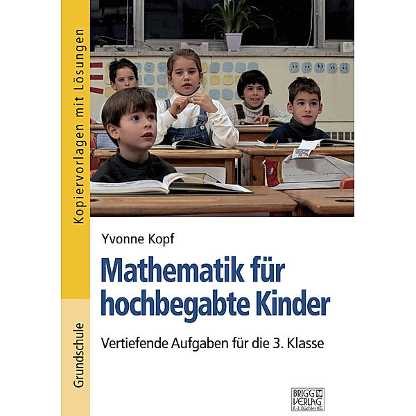 Mathematik für hochbegabte Kinder - 3. Klasse, Yvonne Kopf