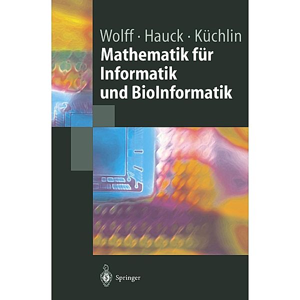 Mathematik für Informatik und BioInformatik, Manfred Wolff, Peter Hauck, Wolfgang Küchlin