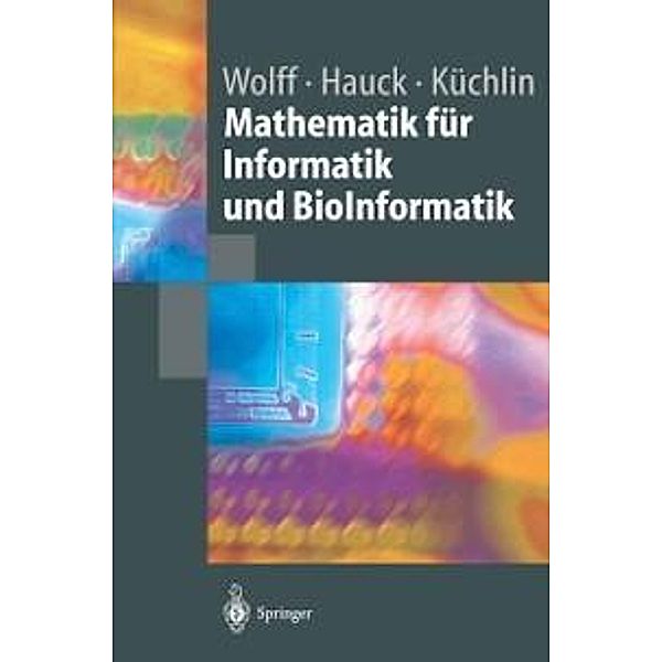 Mathematik für Informatik und BioInformatik, Manfred Wolff, Peter Hauck, Wolfgang Küchlin