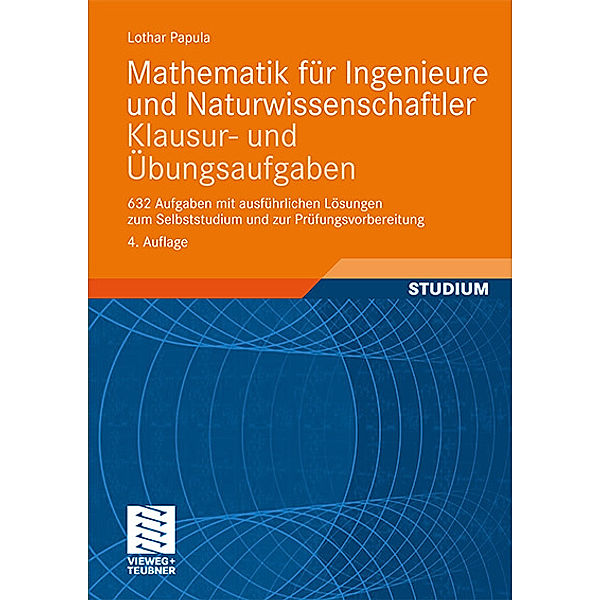 Mathematik für Ingenieure und Naturwissenschaftler: Klausur- und Übungsaufgaben, Lothar Papula