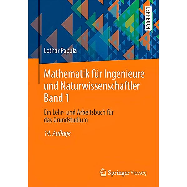 Mathematik für Ingenieure und Naturwissenschaftler: Bd.1 Ein Lehr- und Arbeitsbuch für das Grundstudium, Lothar Papula