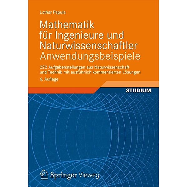 Mathematik für Ingenieure und Naturwissenschaftler - Anwendungsbeispiele, Lothar Papula