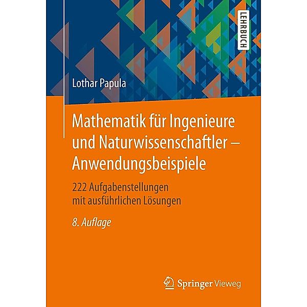 Mathematik für Ingenieure und Naturwissenschaftler - Anwendungsbeispiele, Lothar Papula