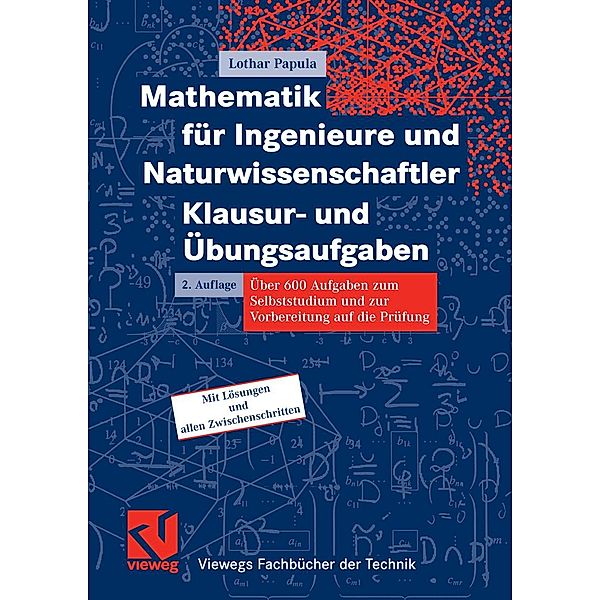 Mathematik für Ingenieure und Naturwissenschaftler - Klausur- und Übungsaufgaben / Viewegs Fachbücher der Technik, Lothar Papula