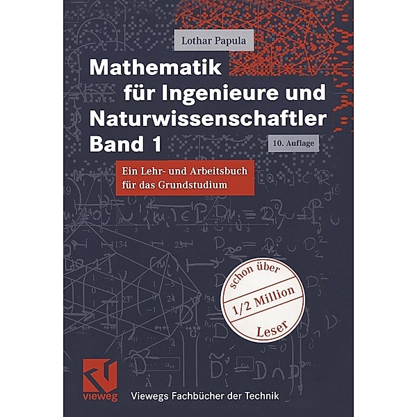 Mathematik für Ingenieure und Naturwissenschaftler Band 1 / Viewegs Fachbücher der Technik, Lothar Papula