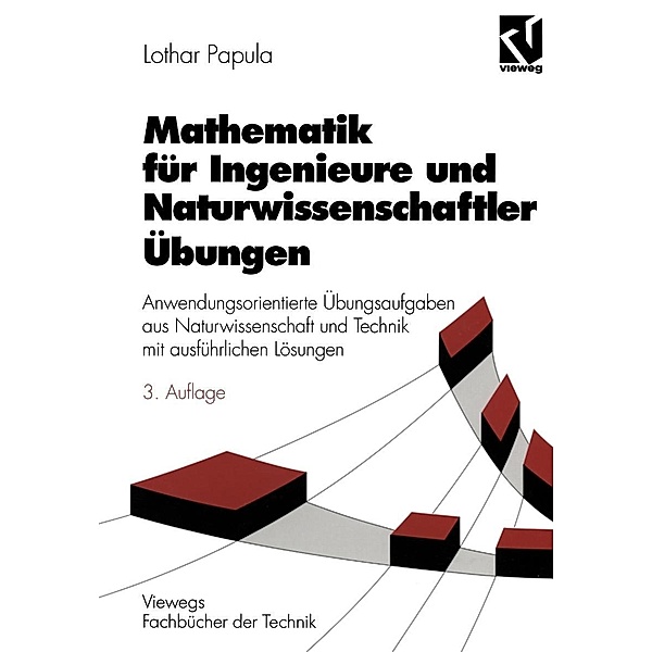 Mathematik für Ingenieure und Naturwissenschaftler Übungen / Viewegs Fachbücher der Technik, Lothar Papula