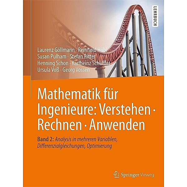 Mathematik für Ingenieure: Verstehen - Rechnen - Anwenden, Laurenz Göllmann, Reinhold Hübl, Susan Pulham, Stefan Ritter, Henning Schon, Karlheinz Schüffler, Ursula Voß, Georg Vossen