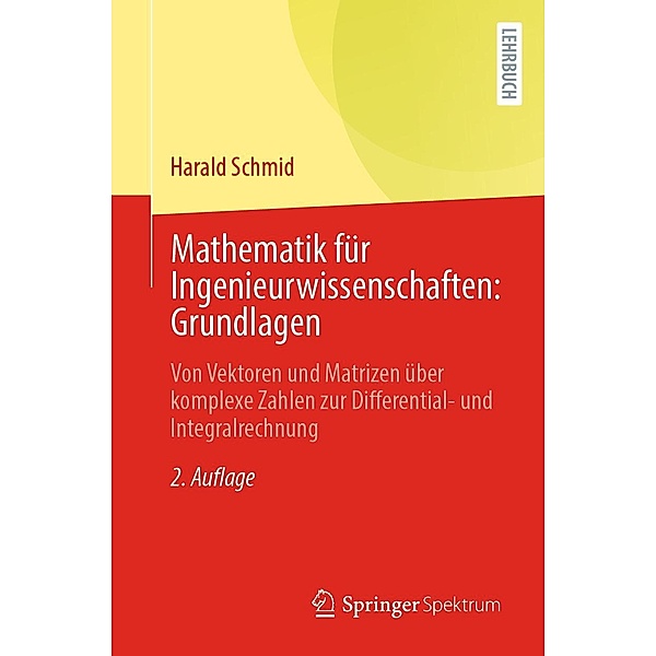 Mathematik für Ingenieurwissenschaften: Grundlagen, Harald Schmid
