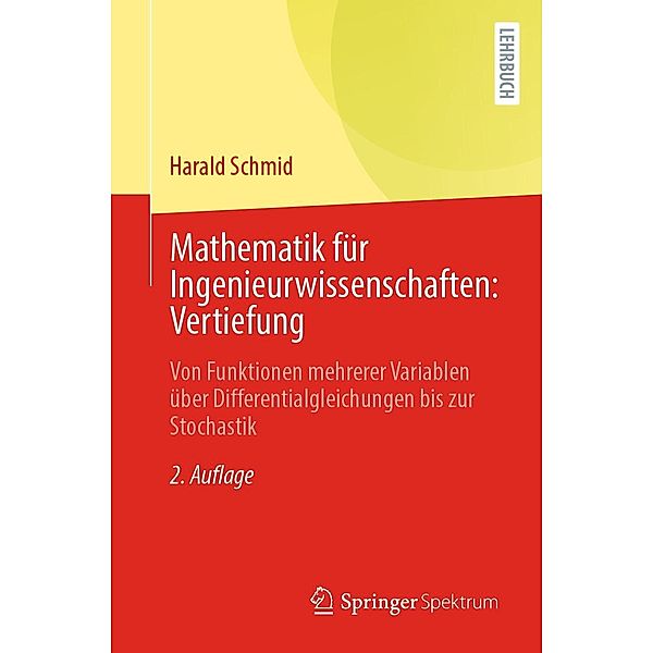 Mathematik für Ingenieurwissenschaften: Vertiefung, Harald Schmid