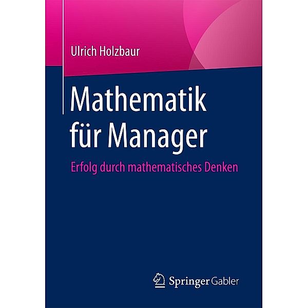 Mathematik für Manager, Ulrich Holzbaur