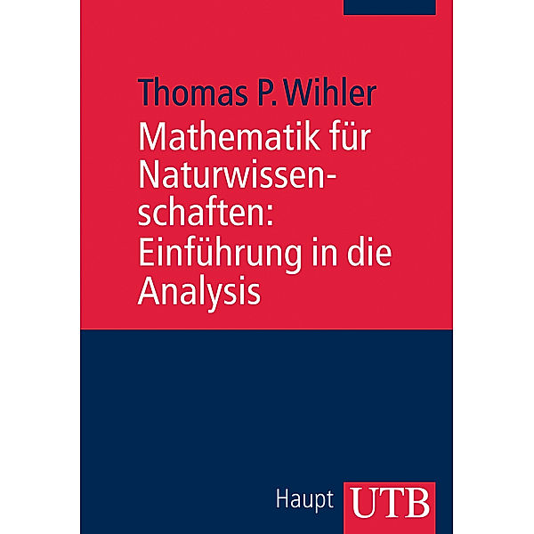 Mathematik für Naturwissenschaften: Einführung in die Analysis, Thomas Wihler