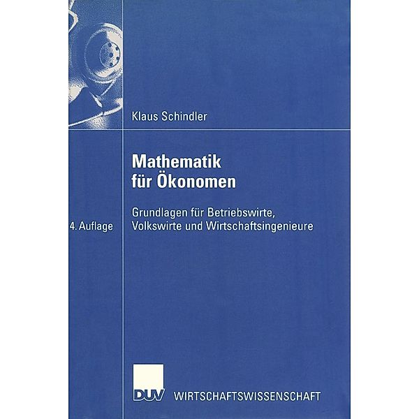 Mathematik für Ökonomen / DUV Wirtschaftswissenschaft, Klaus Schindler
