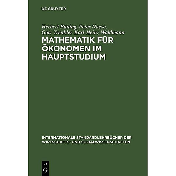 Mathematik für Ökonomen im Hauptstudium / Internationale Standardlehrbücher der Wirtschafts- und Sozialwissenschaften, Herbert Büning, Peter Naeve, Götz Trenkler, Karl-Heinz Waldmann