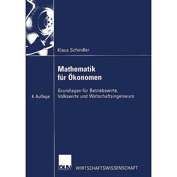 Mathematik für Ökonomen / Wirtschaftswissenschaften, Klaus Schindler