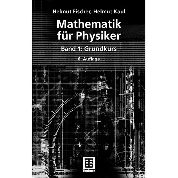 Mathematik für Physiker / Teubner Studienbücher Mathematik, Helmut Fischer, Helmut Kaul