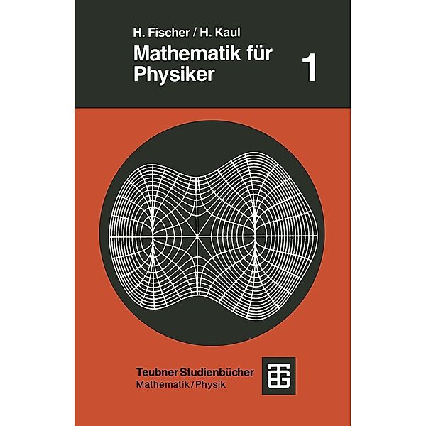 Mathematik für Physiker / Teubner Studienbücher Physik, Helmut Fischer, Helmut Kaul