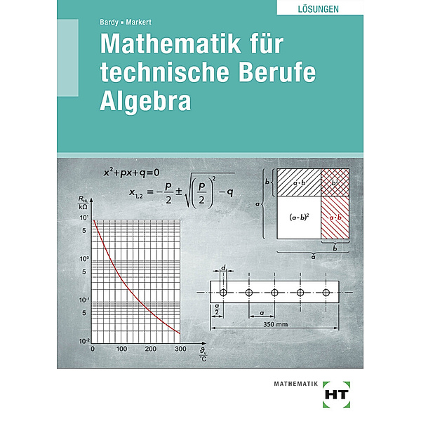 Mathematik für technische Berufe - Algebra, Peter Bardy, Peter Dr. Bardy, Dieter Markert