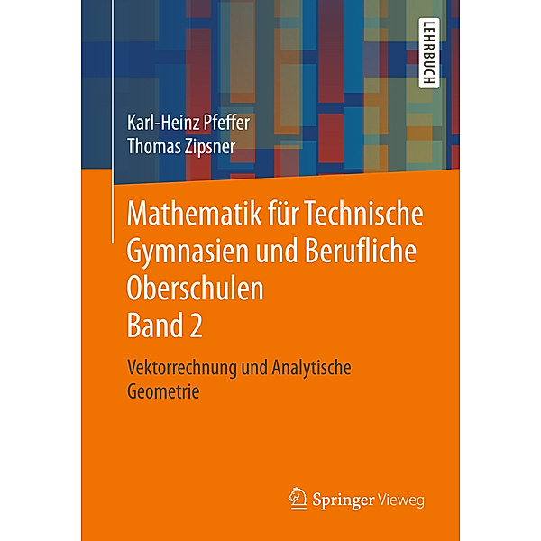 Mathematik für Technische Gymnasien und Berufliche Oberschulen Band 2, Karl-Heinz Pfeffer, Thomas Zipsner