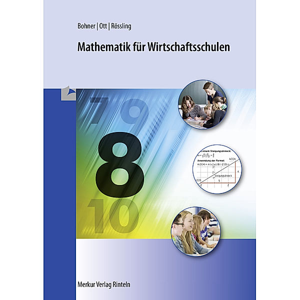 Mathematik für Wirtschaftsschulen, Ausgabe Bayern / Mathematik für Wirtschaftsschulen, Kurt Bohner, Roland Ott, Alexander Rössling