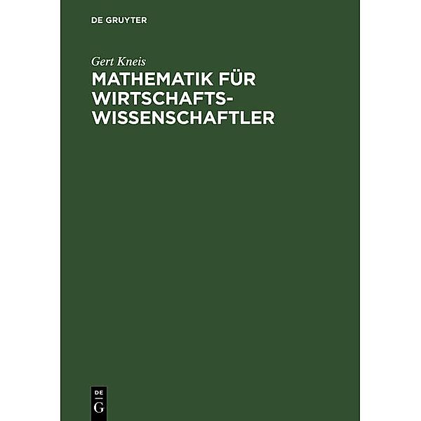 Mathematik für Wirtschaftswissenschaftler / Internationale Standardlehrbücher der Wirtschafts- und Sozialwissenschaften, Gert Kneis