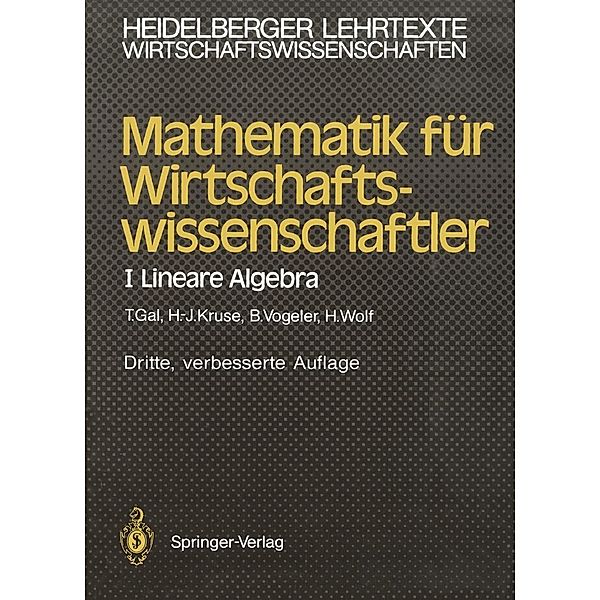 Mathematik für Wirtschaftswissenschaftler / Heidelberger Lehrtexte Wirtschaftswissenschaften, Tomas Gal, Hermann-Josef Kruse, Bernhard Vogeler, Hartmut Wolf