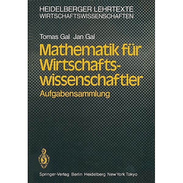 Mathematik für Wirtschaftswissenschaftler / Heidelberger Lehrtexte Wirtschaftswissenschaften, Tomas Gal, Jan Gal