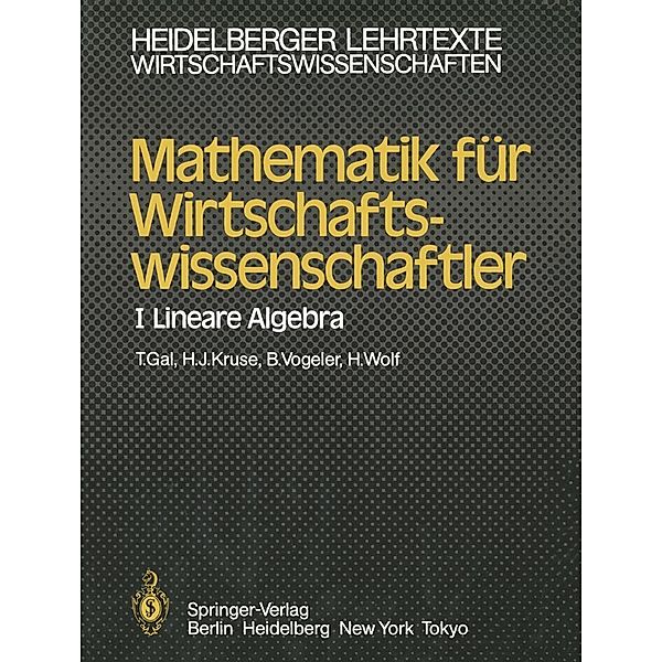 Mathematik für Wirtschaftswissenschaftler / Heidelberger Lehrtexte Wirtschaftswissenschaften, Tomas Gal, Hermann-Josef Kruse, B. Vogeler, H. Wolf