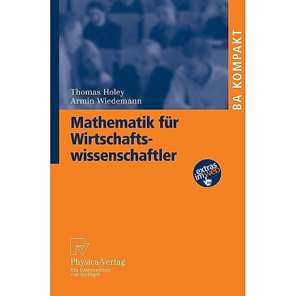 Mathematik für Wirtschaftswissenschaftler / BA KOMPAKT, Thomas Holey, Armin Wiedemann