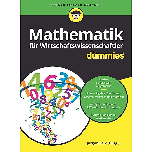 Mathematik für Wirtschaftswissenschaftler für Dummies / für Dummies, Timm Sigg, Jürgen Faik