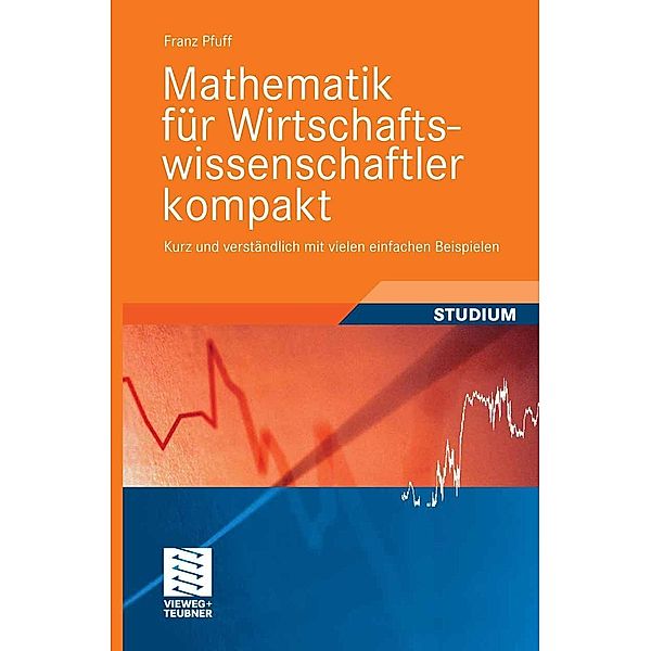 Mathematik für Wirtschaftswissenschaftler kompakt / Studienbücher Wirtschaftsmathematik, Franz Pfuff