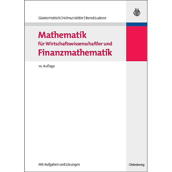 Mathematik für Wirtschaftswissenschaftler und Finanzmathematik, Günter Hettich, Helmut Jüttler, Bernd Luderer