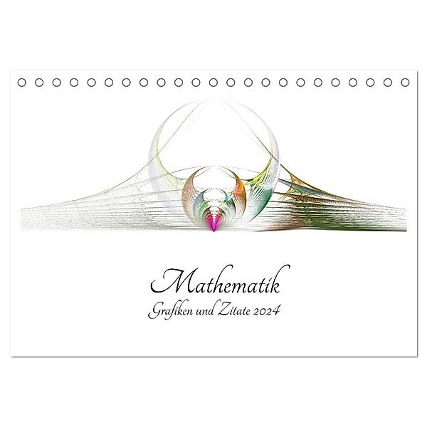 Mathematik - Grafiken und Zitate 2024 (Tischkalender 2024 DIN A5 quer), CALVENDO Monatskalender, Georg Schmitt