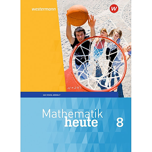 Mathematik heute - Ausgabe 2018 für Sachsen-Anhalt