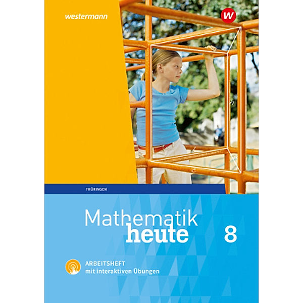 Mathematik heute - Ausgabe 2018 für Thüringen, Christine Fiedler, Sylvia Günther, Edeltraud Reiche, Jörg Triebel, Ulrich Wenzel