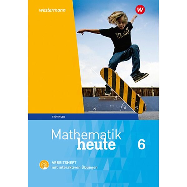 Mathematik heute - Ausgabe 2018 für Thüringen, Christine Fiedler, Sylvia Günther, Edeltraud Reiche, Jörg Triebel, Ulrich Wenzel