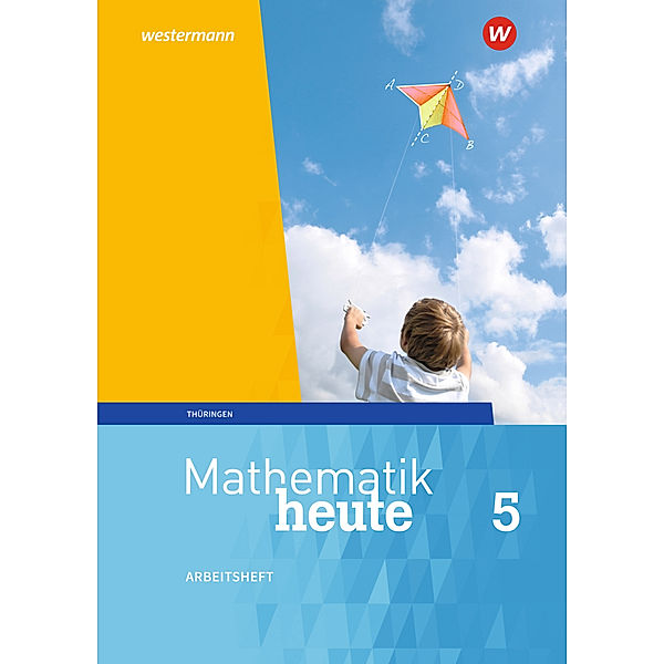 Mathematik heute - Ausgabe 2018 für Thüringen, Christine Fiedler, Sylvia Günther, Edeltraud Reiche, Jörg Triebel, Ulrich Wenzel