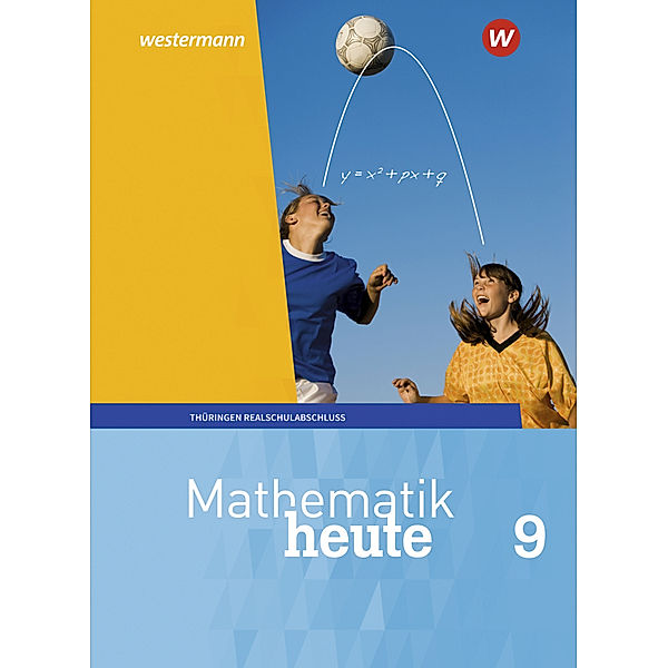 Mathematik heute - Ausgabe 2018 für Thüringen, Christine Fiedler, Sylvia Günther, Edeltraud Reiche, Jörg Triebel, Ulrich Wenzel